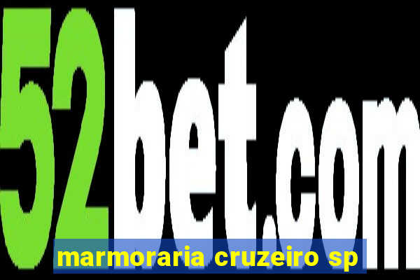 marmoraria cruzeiro sp